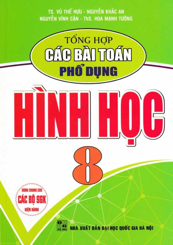 Tổng Hợp Các Bài Toán Phổ Dụng Hình Học 8 (Dùng Chung Cho Các Bộ SGK Hiện Hành)