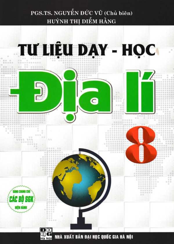 Tư Liệu Dạy - Học Địa Lí 8 (Dùng Chung Cho Các Bộ SGK Hiện Hành)