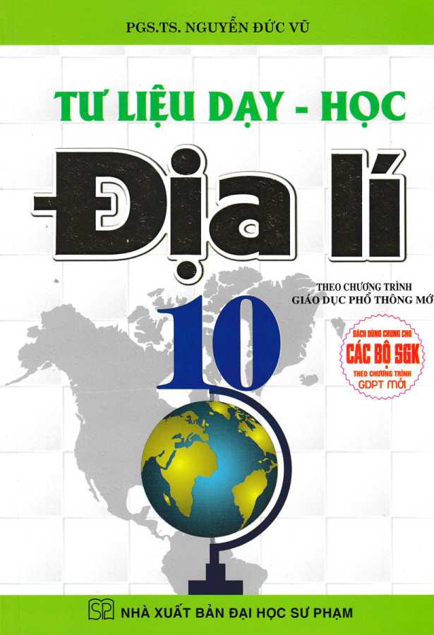 Tư Liệu Dạy - Học Địa Lí Lớp 10 (Dùng Chung Cho Các Bộ SGK Theo Chương Trình GDPT Mới)