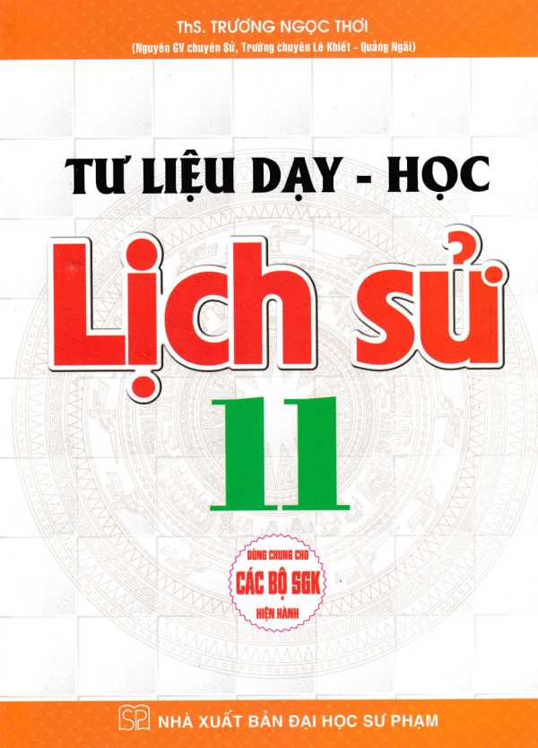 Tư Liệu Dạy - Học Lịch Sử Lớp 11 (Dùng Chung Cho Các Bộ SGK Hiện Hành)