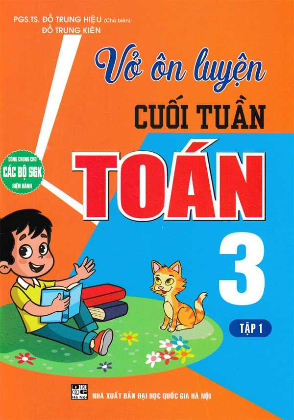 Vở Ôn Luyện Cuối Tuần Toán 3 Tập 1 (Dùng Chung Cho Các Bộ SGK Hiện Hành)