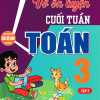 Vở Ôn Luyện Cuối Tuần Toán 3 Tập 2 (Dùng Chung Cho Các Bộ SGK Hiện Hành)