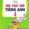 Vở Ôn Tập Hè Tiếng Anh 4 (Dùng Chung Cho Các Bộ SGK Hiện Hành)