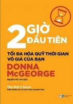 2 Giờ Đầu Tiên - Tối Đa Hóa Quỹ Thời Gian Vô Giá Của Bạn