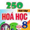 250 Bài Tập Hóa Học 8 (Dùng Chung Cho Các Bộ SGK Hiện Hành)