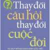 Thay Đổi Câu Hỏi - Thay Đổi Cuộc Đời