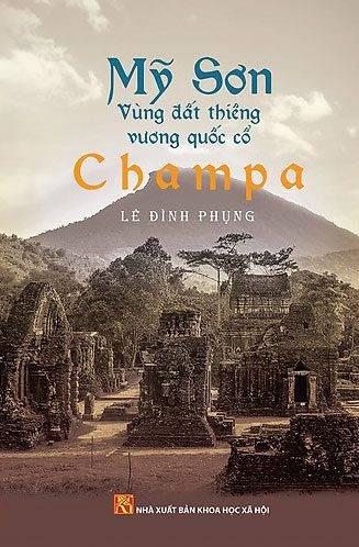 Mỹ Sơn Vùng Đất Thiêng Vương Quốc Cổ Champa