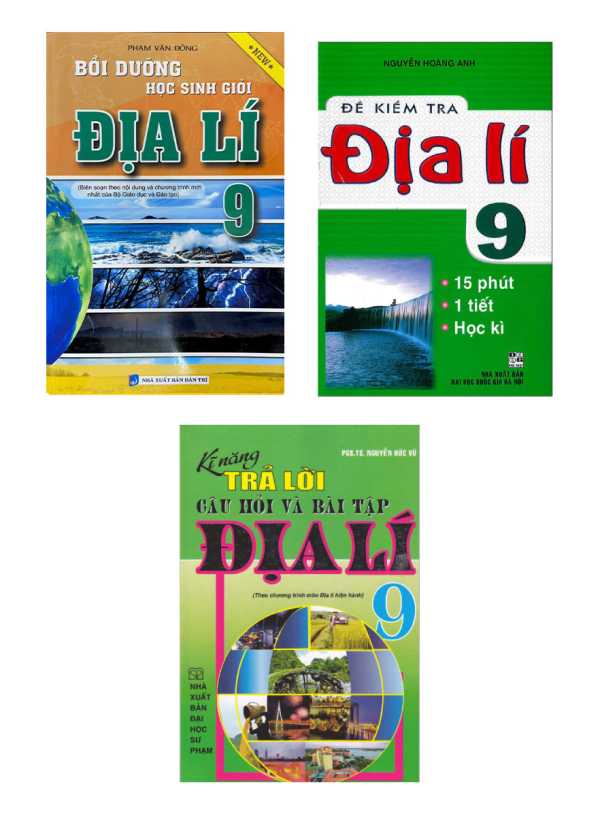 Combo Bồi Dưỡng Học Sinh Giỏi Địa Lí 9 + Kĩ Năng Trả Lời Câu Hỏi Và Bài Tập Địa Lí 9 + Đề Kiểm Tra Địa Lí 9 - 15 Phút - 1 Tiết - Học Kì (Bộ 3 Cuốn)