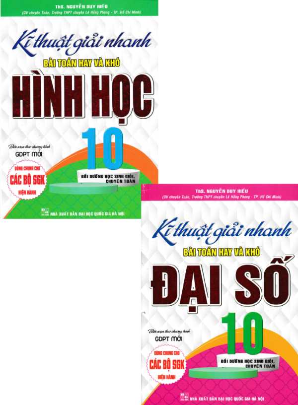 Combo Kĩ Thuật Giải Nhanh Bài Toán Hay Và Khó Đại Số + Hình Học Lớp 10 (Biên Soạn Theo Chương Trình GDPT Mới) (Bộ 2 Cuốn)