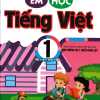 Em Học Tiếng Việt 1 Tập 1 (Theo Chương Trình Tiểu Học Mới Định Hướng Phát Triển Năng Lực)