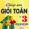 Giúp Em Giỏi Toán Lớp 3 - Vở Ôn Tập Cuối Tuần (Dùng Chung Cho Các Bộ SGK Hiện Hành)