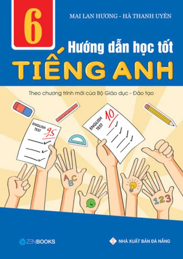 Hướng Dẫn Học Tốt Tiếng Anh 6 (Theo Chương Trình Mới Của Bộ GD - ĐT)