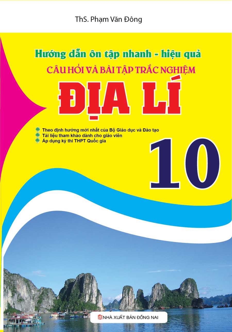 Sách Bồi Dưỡng Học Sinh Giỏi Địa Lí 10 - Hướng Dẫn Ôn Tập Nhanh - Hiệu Quả Câu Hỏi Và Bài Tập Trắc Nghiệm Địa Lí 10