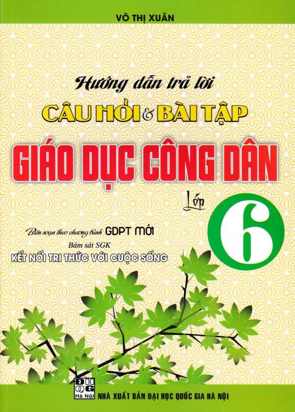 Hướng Dẫn Trả Lời Câu Hỏi Và Bài Tập Giáo Dục Công Dân Lớp 6 (Bám Sát SGK Kết Nối Tri Thức Với Cuộc Sống)