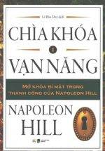 Chìa Khóa Vạn Năng - Mở Khóa Bí Mật Trong Thành Công Của Napoleon Hill