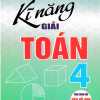 Kĩ Năng Giải Toán 4 (Dùng Chung Cho Các Bộ SGK Hiện Hành)