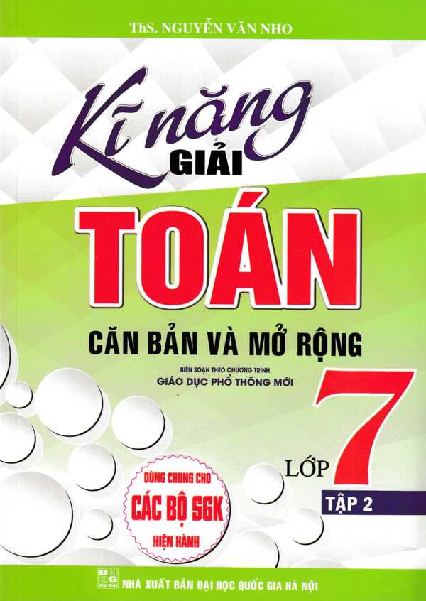 Kĩ Năng Giải Toán Căn Bản Và Mở Rộng Lớp 7 - Tập 2 (Dùng Chung Cho Các Bộ SGK Hiện Hành)