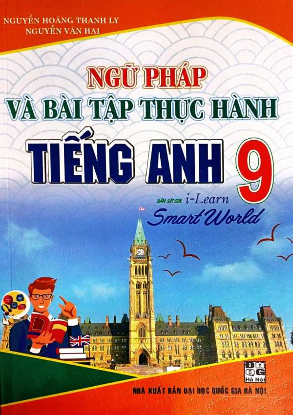 Ngữ Pháp Và Bài Tập Thực Hành Tiếng Anh 9 (Bám Sát SGK I-Learn Smart World)