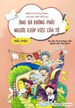 Nhật Kí Trưởng Thành Cho Học Sinh Tiểu Học - Ông Bà Không Phải Người Giúp Việc Của Tớ - Hiếu Thảo