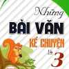 Những Bài Văn Kể Chuyện Lớp 3 (Dùng Chung Cho Các Bộ SGK Hiện Hành)