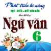 Phát Triển Kĩ Năng Đọc - Hiểu Và Viết Văn Bản Theo Thể Loại Môn Ngữ Văn 6 (Bám Sát SGK Kết Nối)