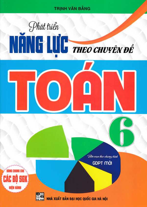 Phát Triển Năng Lực Theo Chuyên Đề Toán 6 (Biên Soạn Theo Chương Trình GDPT Mới)