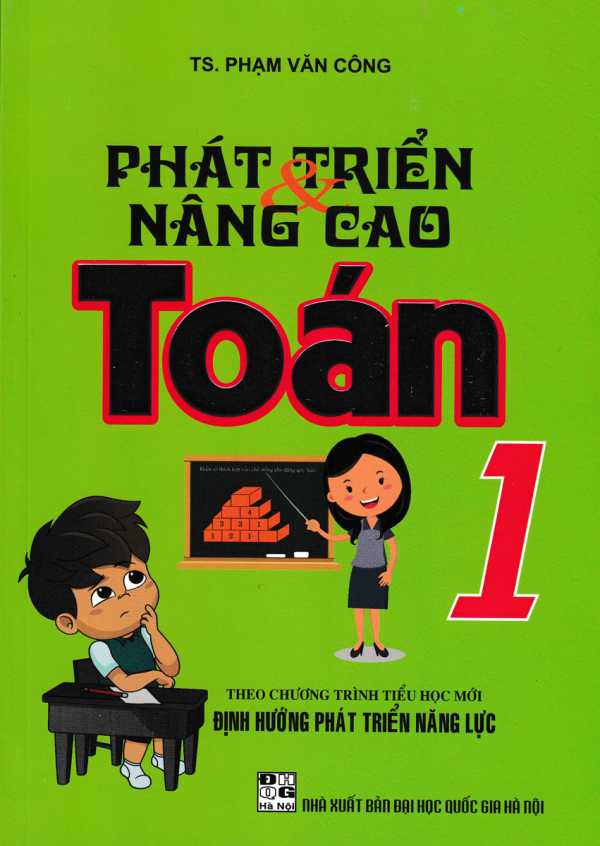 Phát Triển Và Nâng Cao Toán 1 (Theo Chương Trình Tiểu Học Mới Định Hướng Phát Triển Năng Lực)