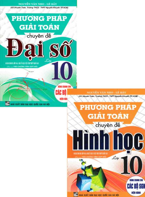 Combo Phương Pháp Giải Toán Chuyên Đề Đại Số + Hình Học Lớp 10 (Biên Soạn Theo Chương Trình GDPT Mới) (Bộ 2 Cuốn)