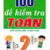 100 Đề Kiểm Tra Toán 2 - Giúp Em Đạt Điểm 10 Môn Toán