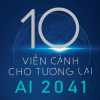 AI 2041 - 10 Viễn Cảnh Cho Tương Lai