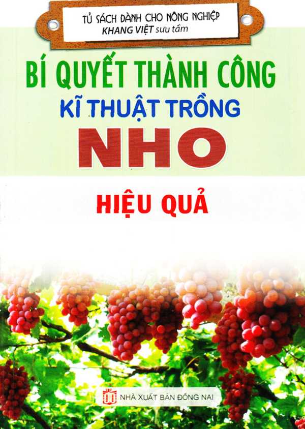 Bí Quyết Thành Công Kĩ Thuật Trồng Nho Hiệu Quả