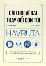 Câu Hỏi Vĩ Đại Thay Đổi Con Tôi - Havruta