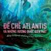 Đế Chế Atlantis Và Những Vương Quốc Biến Mất