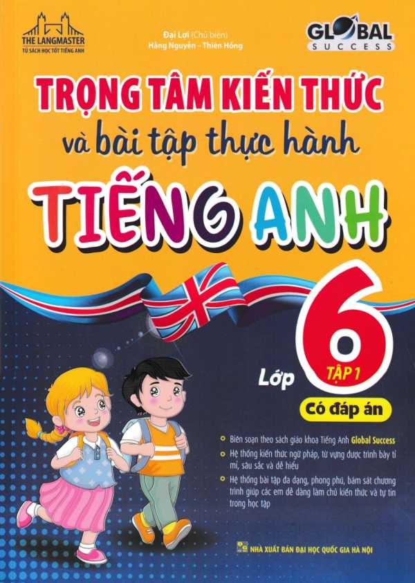 The Langmaster - Trọng Tâm Kiến Thức Và Bài Tập Thực Hành Tiếng Anh Lớp 6 Tập 1 (Có Đáp Án) - Global Success