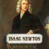 Kể Chuyện Cuộc Đời Các Thiên Tài: Isaac Newton - Nhà Khoa Học Vĩ Đại