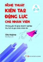 Nghệ Thuật Kiến Tạo Động Lực Cho Nhân Viên