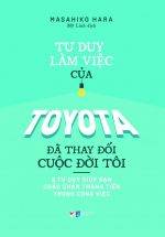 Tư Duy Làm Việc Của Toyota Đã Làm Thay Đổi Cuộc Đời Tôi