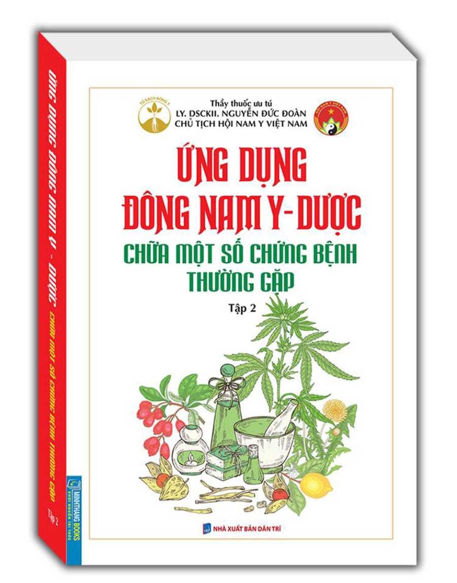 Ứng Dụng Đông Nam Y - Dược Chữa Một Số Chứng Bệnh Thường Gặp (Tập 2)