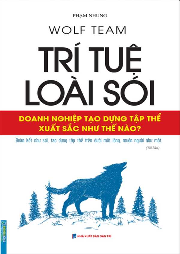 Wolf Team - Trí Tuệ Loài Sói - Doanh Nghiệp Tạo Dựng Tập Thể Xuất Sắc Như Thế Nào?