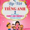 Tập Viết Tiếng Anh 2 (Biên Soạn Theo Bộ Sách Family And Friends 2 National Edition)