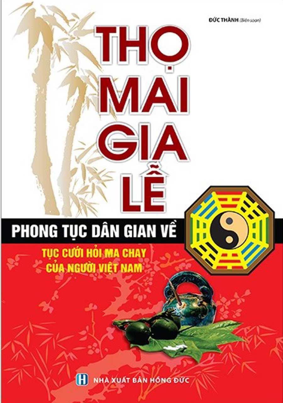 Thọ Mai Gia Lễ - Phong Tục Dân Gian Về Tục Cưới Hỏi Ma Chay Của Người Việt Nam