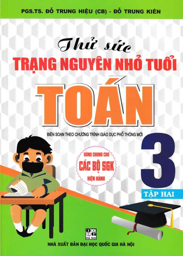 Thử Sức Trạng Nguyên Nhỏ Tuổi Môn Toán Lớp 3 - Tập 2 (Dùng Chung Cho Các SGK Mới Hiện Hành)