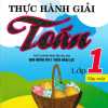 Thực Hành Giải Toán Lớp 1 Tập 1 (Theo Chương Trình Tiểu Học Mới Định Hướng Phát Triển Năng Lực)