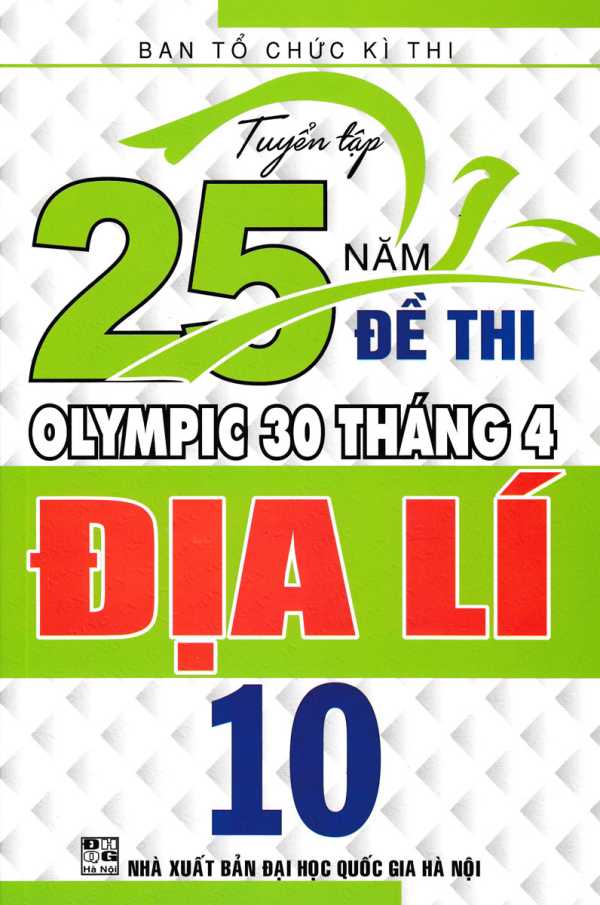 Tuyển Tập 25 Năm Đề Thi Olympic 30 Tháng 4 Địa Lí 10