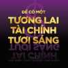 de-co-mot-tuong-lai-tai-chinh-tuoi-sang