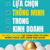 Lựa Chọn Thông Minh Trong Kinh Doanh