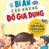 Phòng Nghiên Cứu Khoa Học Thú Vị - Bí Ẩn Của Những Đồ Gia Dụng - Các Sản Phẩm Công Nghệ Trong Cuộc Sống