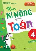 Rèn Kĩ Năng Giải Toán Lớp 4 - Tập 1 (Theo Chương Trình GDPT Mới)