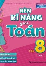 Rèn Kĩ Năng Giải Toán Lớp 8 - Tập 2 (Theo Chương Trình GDPT Mới)