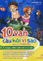 10 Vạn Câu Hỏi Vì Sao Dành Cho Thiếu Nhi_Cá Ngựa, Chim Cánh Cụt Và Cá Sấu